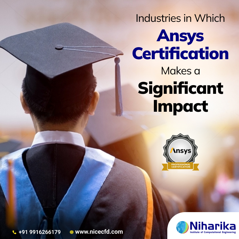 Industries in Which Ansys Certification Makes a Significant Impact